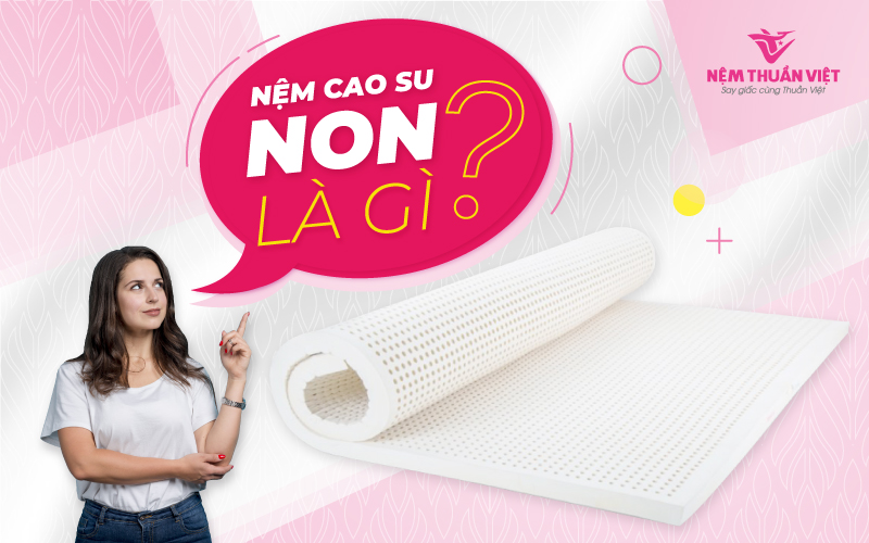 Nệm cao su non là gì có tốt không